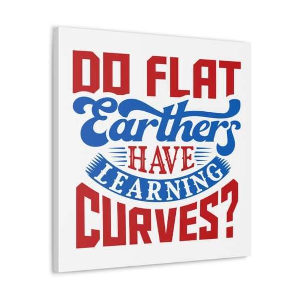 Canvas Gallery Wraps and Prints - Do Flat Earthers Have Learning Curves? - Image 27