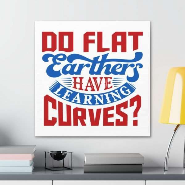 Canvas Gallery Wraps and Prints - Do Flat Earthers Have Learning Curves? - Image 29