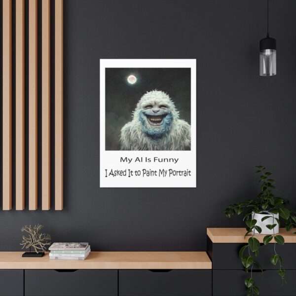 Funny Canvas Art Print Gallery Wrap - My AI Is Funny. I Asked It to Paint My Portrait. - Image 5