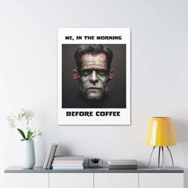 Funny Canvas Art Print Gallery Wrap - Me, in the Morning Before Coffee