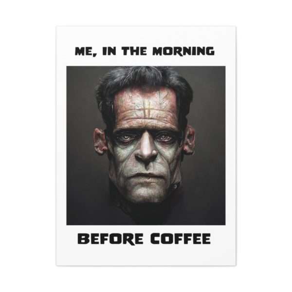 Funny Canvas Art Print Gallery Wrap - Me, in the Morning Before Coffee - Image 2