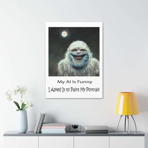 Funny Canvas Art Print Gallery Wrap - My AI Is Funny. I Asked It to Paint My Portrait.