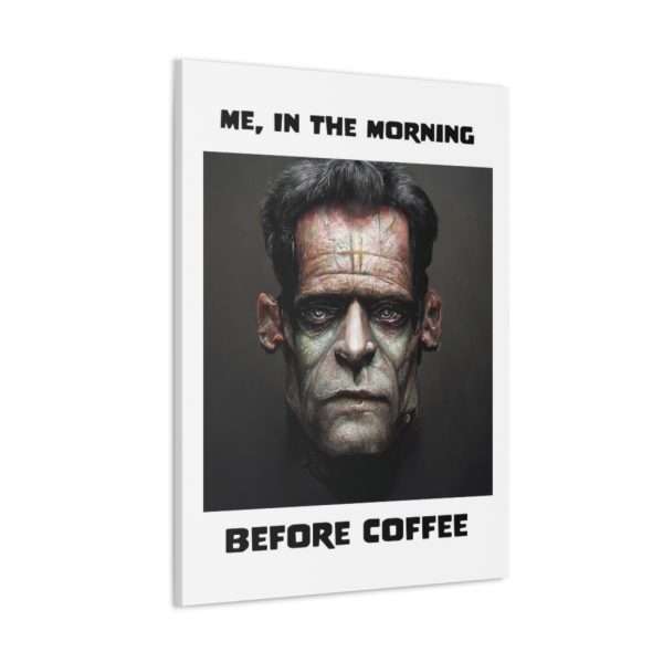 Funny Canvas Art Print Gallery Wrap - Me, in the Morning Before Coffee - Image 3