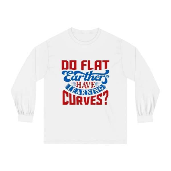 Unisex Classic Long Sleeve T-Shirt - Do Flat Earthers Have Learning Curves? - Image 2