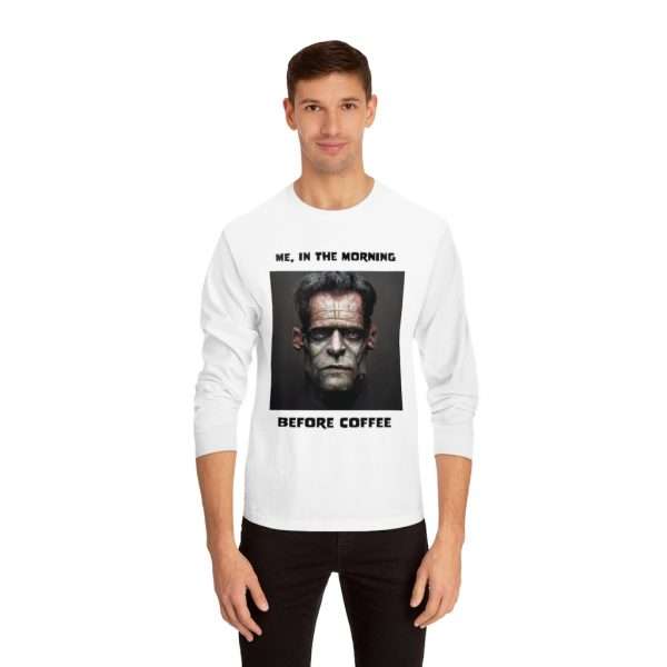 Unisex Classic Long Sleeve T-Shirt - Me, in the Morning Before Coffee