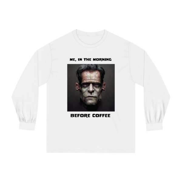 Unisex Classic Long Sleeve T-Shirt - Me, in the Morning Before Coffee - Image 2