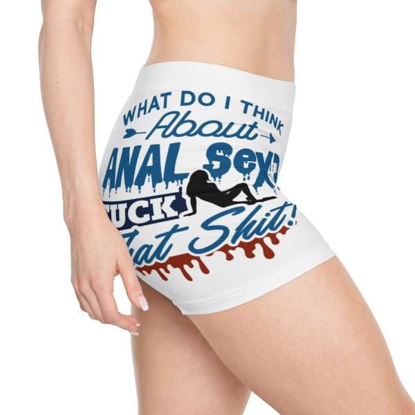 Women's Shorts (AOP) - What Do I Think About Anal Sex? F*ck That Sh*t!