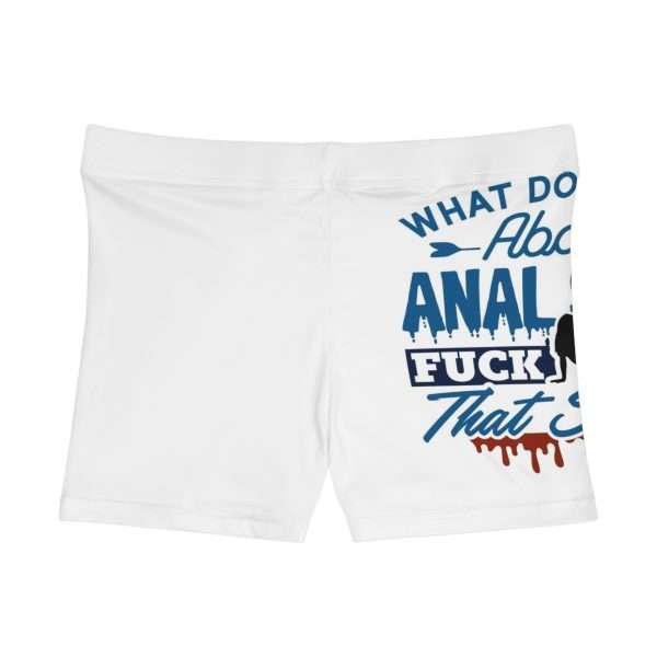 Women's Shorts (AOP) - What Do I Think About Anal Sex? F*ck That Sh*t! - Image 3