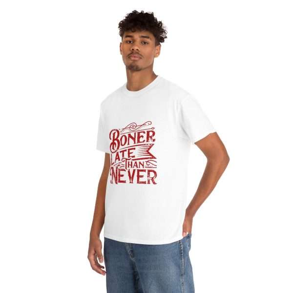 Unisex Heavy Cotton Tee - Boner Late Than Never - Image 5