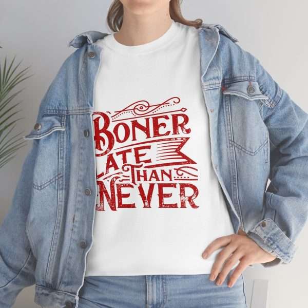 Unisex Heavy Cotton Tee - Boner Late Than Never - Image 6