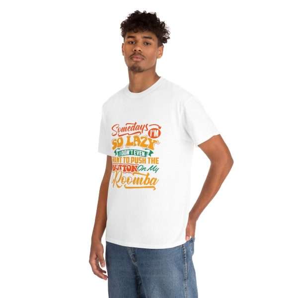 Unisex Heavy Cotton Tee - Somedays I’m So Lazy I Don’t Even Want to Push the Button on My Roomba - Image 5