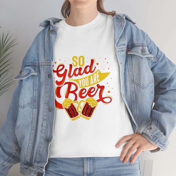 Unisex Heavy Cotton Tee - So Glad You Are Beer - Image 6