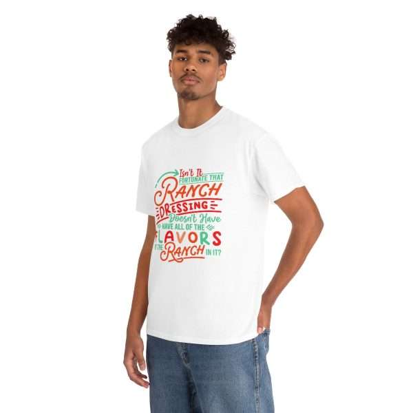 Unisex Heavy Cotton Tee - Isn’t It Fortunate that Ranch Dressing Doesn’t Have All of the Flavors of the Ranch in It? - Image 5