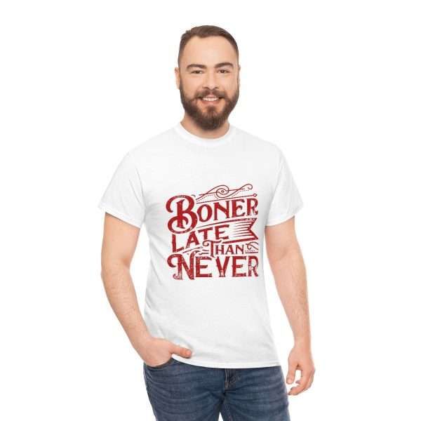 Unisex Heavy Cotton Tee - Boner Late Than Never