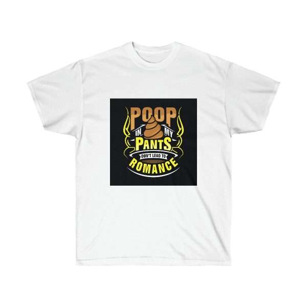 Unisex Ultra Cotton Tee - Poop In My Pants Don’t Lead to Romance