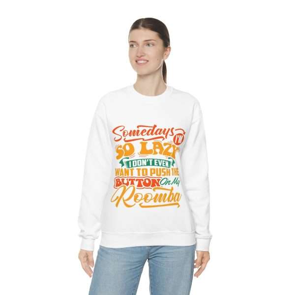 Unisex Heavy Blend™ Crewneck Sweatshirt - Somedays I’m So Lazy I Don’t Even Want to Push the Button on My Roomba