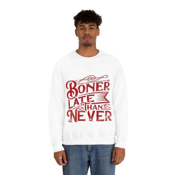 Unisex Heavy Blend™ Crewneck Sweatshirt - Boner Late Than Never