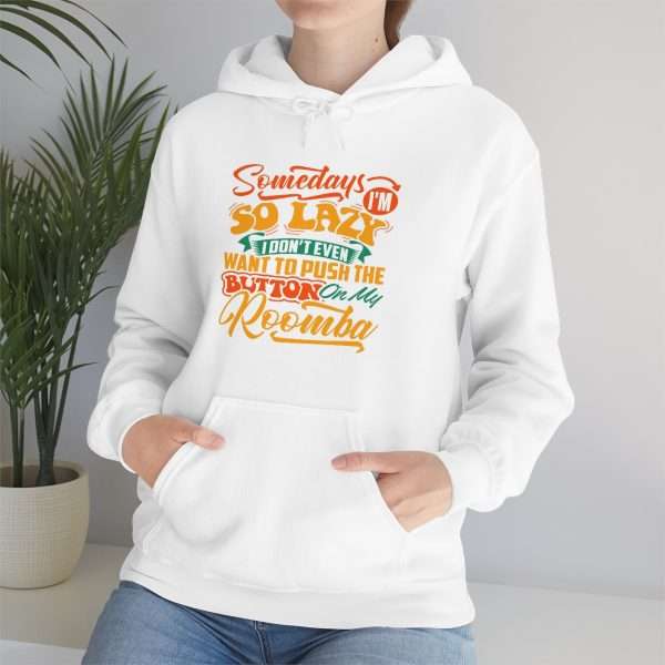 Unisex Heavy Blend™ Hooded Sweatshirt - Somedays I’m So Lazy I Don’t Even Want to Push the Button on My Roomba