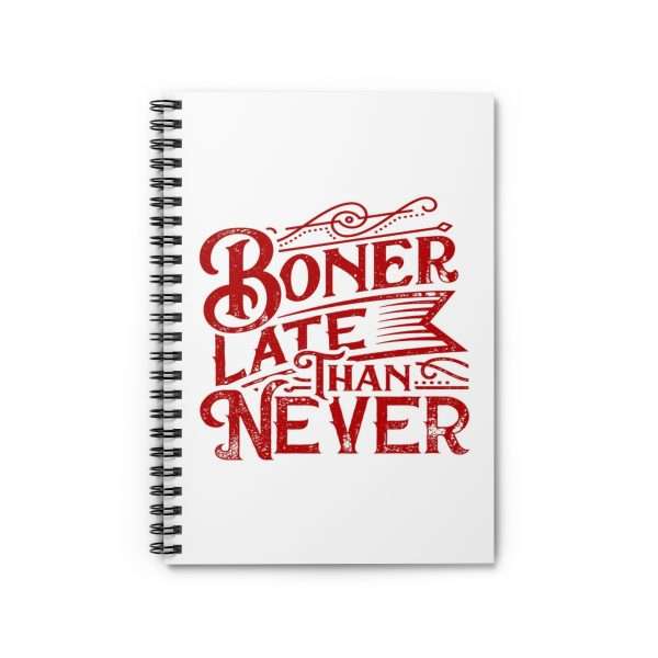 Spiral Notebook - Ruled Line - Boner Late Than Never