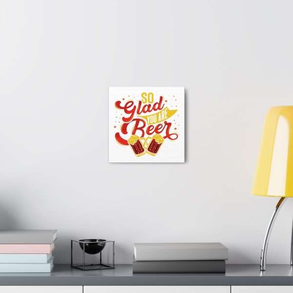 Funny Canvas Art Print Gallery Wrap - So Glad You Are Beer - Image 32