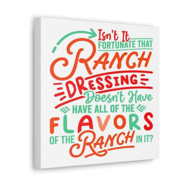 Canvas Gallery Wraps - Isn’t It Fortunate that Ranch Dressing Doesn’t Have All of the Flavors of the Ranch in It? - Image 37