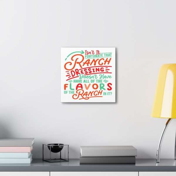 Canvas Gallery Wraps - Isn’t It Fortunate that Ranch Dressing Doesn’t Have All of the Flavors of the Ranch in It? - Image 39