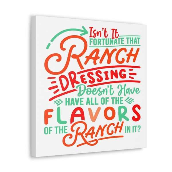 Canvas Gallery Wraps - Isn’t It Fortunate that Ranch Dressing Doesn’t Have All of the Flavors of the Ranch in It? - Image 44