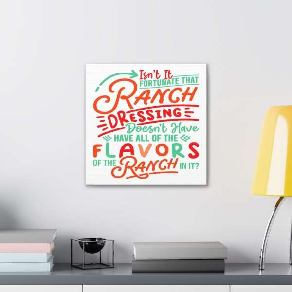 Canvas Gallery Wraps - Isn’t It Fortunate that Ranch Dressing Doesn’t Have All of the Flavors of the Ranch in It? - Image 46