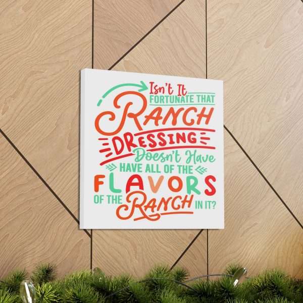 Canvas Gallery Wraps - Isn’t It Fortunate that Ranch Dressing Doesn’t Have All of the Flavors of the Ranch in It? - Image 49