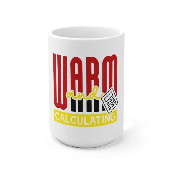 Ceramic Coffee Mug 15oz - Warm & Calculating