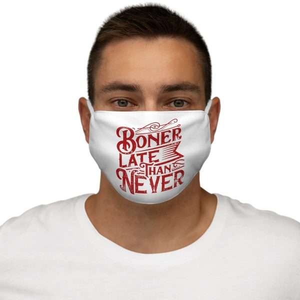 Snug-Fit Polyester Face Mask - Boner Late Than Never