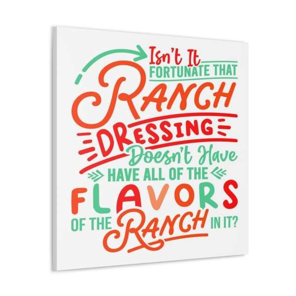 Canvas Gallery Wraps - Isn’t It Fortunate that Ranch Dressing Doesn’t Have All of the Flavors of the Ranch in It? - Image 23