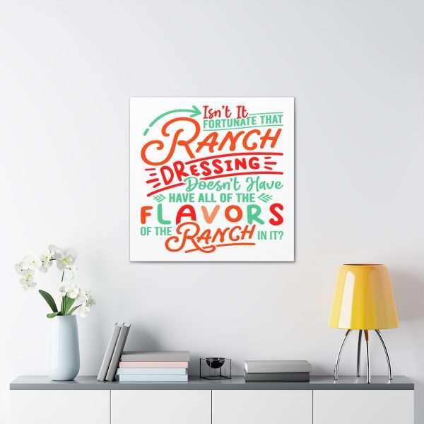 Canvas Gallery Wraps - Isn’t It Fortunate that Ranch Dressing Doesn’t Have All of the Flavors of the Ranch in It? - Image 25