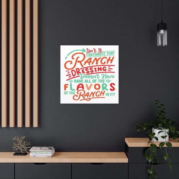 Canvas Gallery Wraps - Isn’t It Fortunate that Ranch Dressing Doesn’t Have All of the Flavors of the Ranch in It? - Image 26