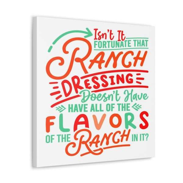 Canvas Gallery Wraps - Isn’t It Fortunate that Ranch Dressing Doesn’t Have All of the Flavors of the Ranch in It? - Image 9