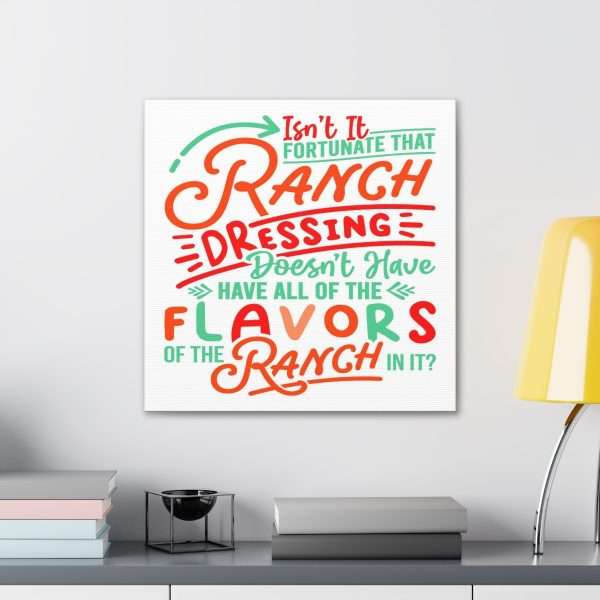 Canvas Gallery Wraps - Isn’t It Fortunate that Ranch Dressing Doesn’t Have All of the Flavors of the Ranch in It? - Image 11