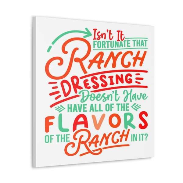 Canvas Gallery Wraps - Isn’t It Fortunate that Ranch Dressing Doesn’t Have All of the Flavors of the Ranch in It? - Image 16