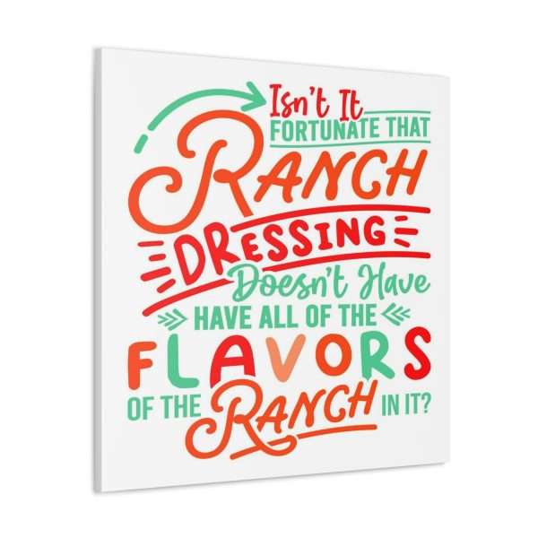 Canvas Gallery Wraps - Isn’t It Fortunate that Ranch Dressing Doesn’t Have All of the Flavors of the Ranch in It? - Image 3