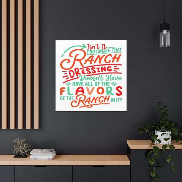 Canvas Gallery Wraps - Isn’t It Fortunate that Ranch Dressing Doesn’t Have All of the Flavors of the Ranch in It? - Image 5