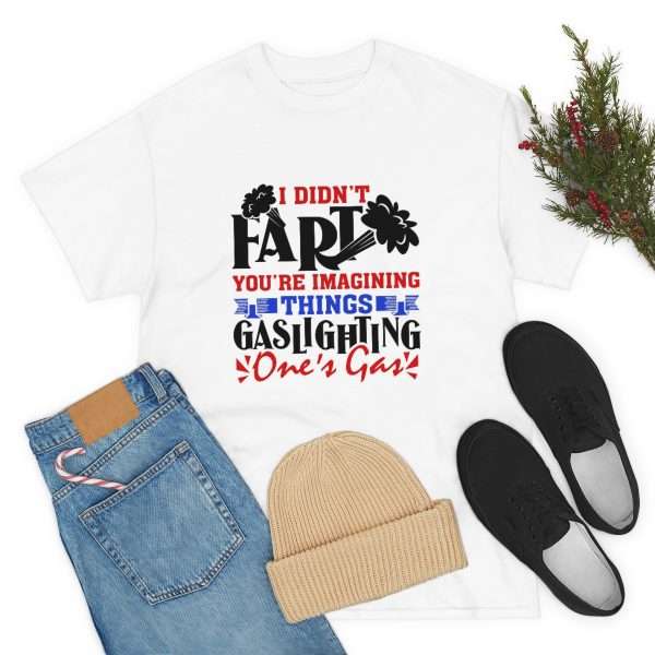 Unisex Heavy Cotton Tee - I Didn't Fart You're Imagining Things. Gaslighting One's Gas. - Image 7