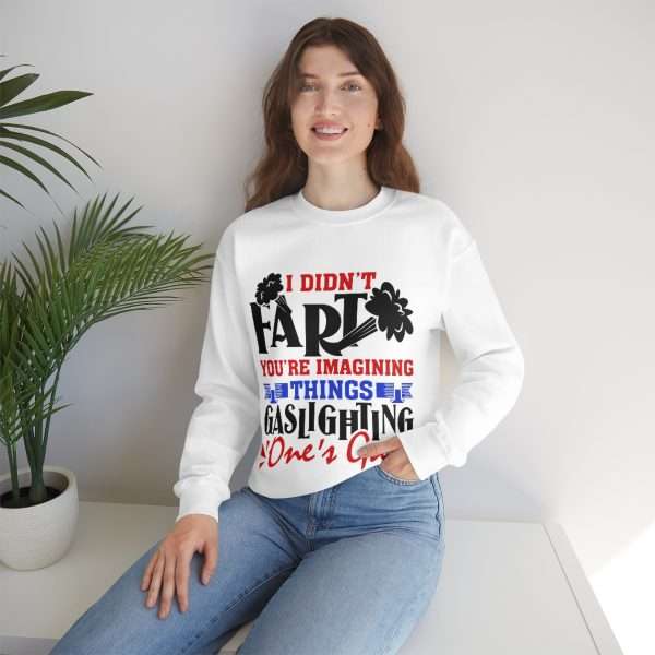 Unisex Heavy Blend™ Crewneck Sweatshirt - I Didn't Fart You're Imagining Things. Gaslighting One's Gas