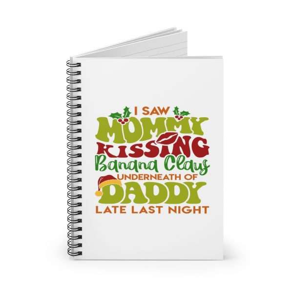 Spiral Notebook - Ruled Line - I Saw Mommy Kissing Banana Claus Underneath of Daddy Late Last Night - Image 2