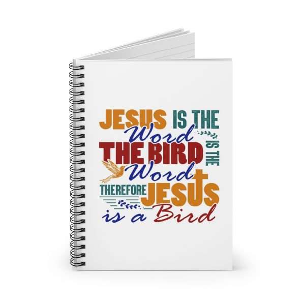 Spiral Notebook - Ruled Line - Jesus Is the Word, The Bird Is the Word, Therefore, Jesus Is a Bird - Image 2