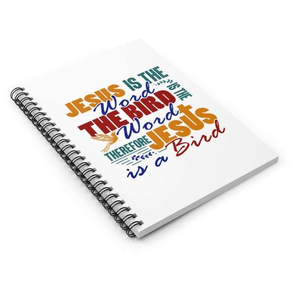 Spiral Notebook - Ruled Line - Jesus Is the Word, The Bird Is the Word, Therefore, Jesus Is a Bird - Image 3