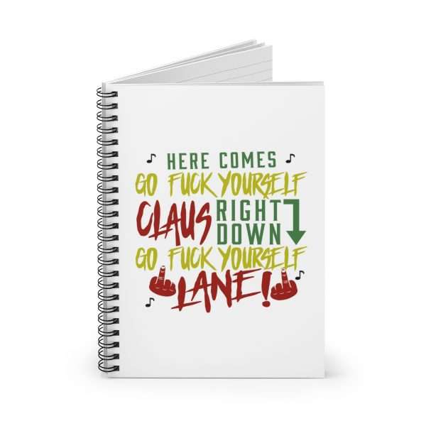 Spiral Notebook - Ruled Line - Here Comes Go F*ck Yourself Claus Right Down Go F*ck Yourself Lane! - Image 2