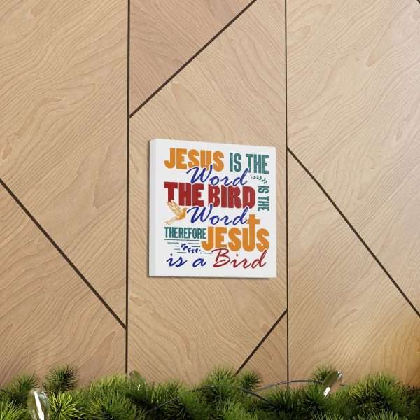 Canvas Gallery Wraps & Prints - Jesus Is the Word, The Bird Is the Word, Therefore, Jesus Is a Bird - Image 35