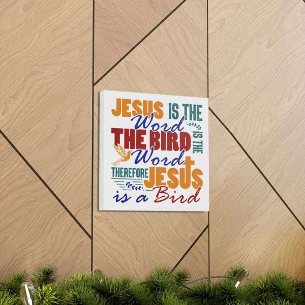 Canvas Gallery Wraps & Prints - Jesus Is the Word, The Bird Is the Word, Therefore, Jesus Is a Bird - Image 42