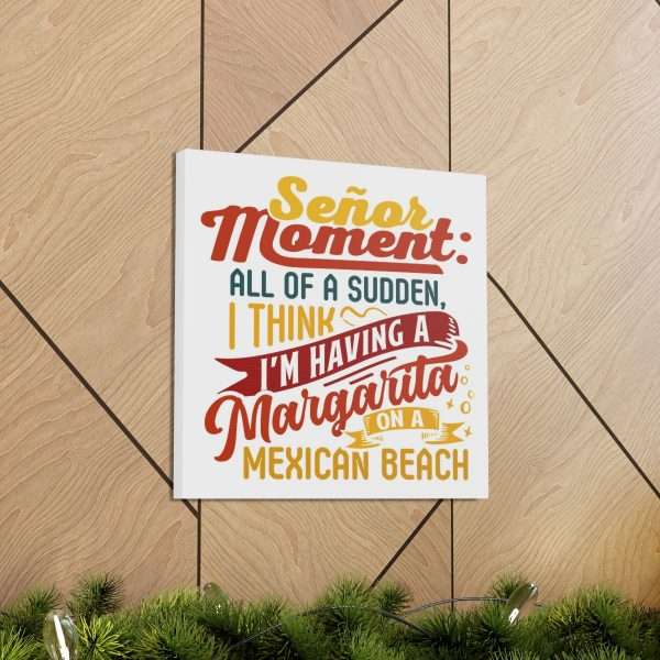 Canvas Gallery Wraps - Señor Moment: All of a Sudden, I Think I’m Having a Margarita on a Mexican Beach - Image 49