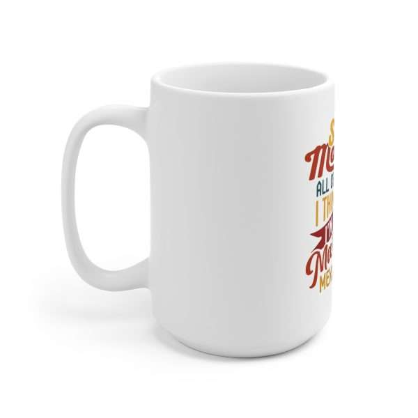 Ceramic Coffee Mug 15oz - Señor Moment: All of a Sudden, I Think I’m Having a Margarita on a Mexican Beach - Image 2