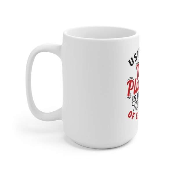 Ceramic Coffee Mug 15oz - Using the Toilet Plunger Is My Main Form of Exercise - Image 2